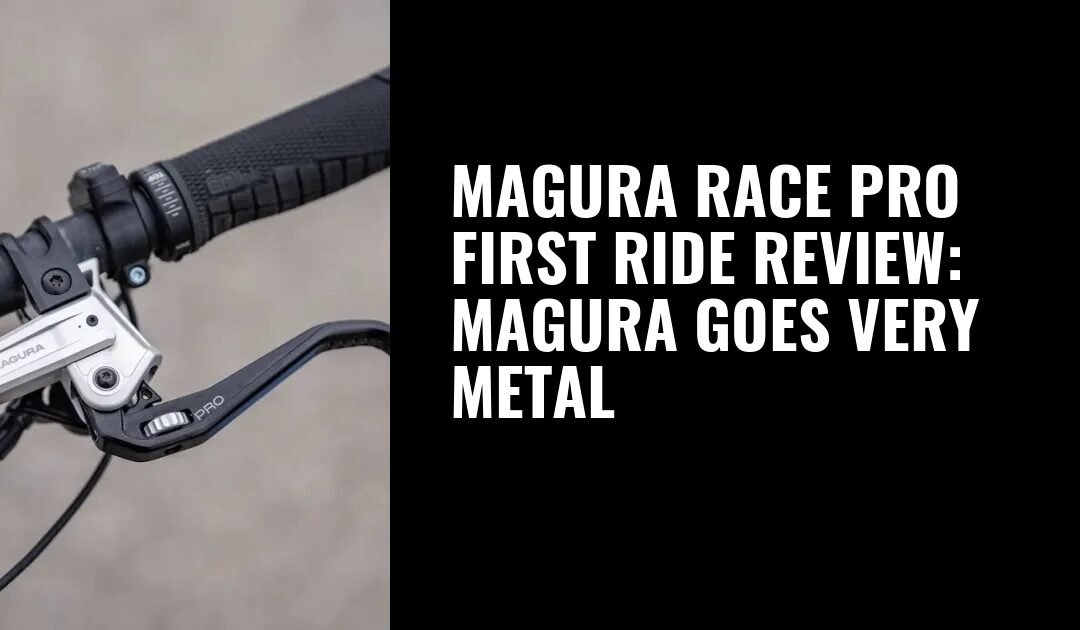 Magura Race Pro first ride review: Magura goes very metal